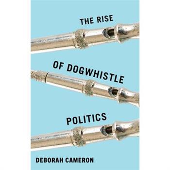The Rise of Dogwhistle Politics