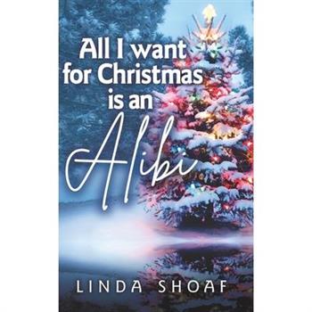 All I Want For Christmas is an Alibi