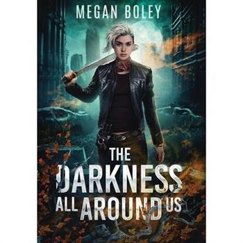 The Darkness All Around Us