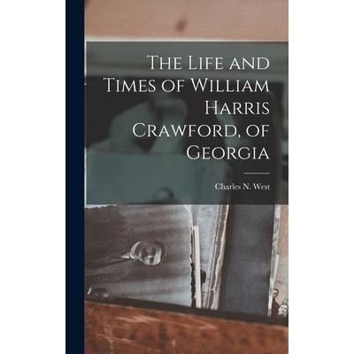 The Life and Times of William Harris Crawford, of Georgia