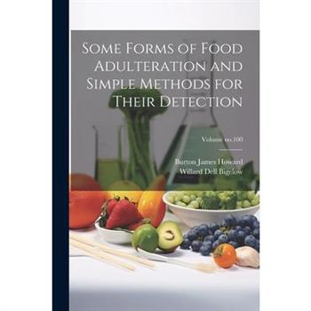 Some Forms of Food Adulteration and Simple Methods for Their Detection; Volume no.100