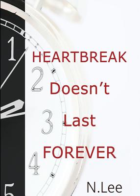 Heartbreak Doesn’t Last Forever
