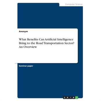 What Benefits Can Artificial Intelligence Bring to the Road Transportation Sector? An Overview