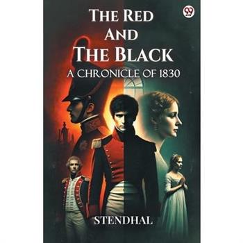The Red And The Black A Chronicle of 1830