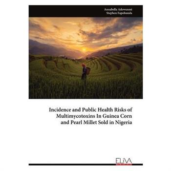 Incidence and Public Health Risks of Multimycotoxins In Guinea Corn and Pearl Millet Sold in Nigeria