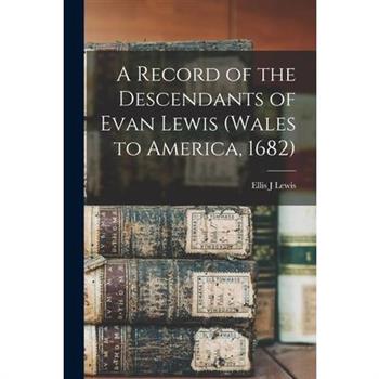 A Record of the Descendants of Evan Lewis (Wales to America, 1682)
