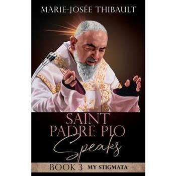 Saint Padre Pio Speaks - Book 3