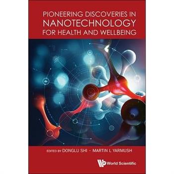Pioneering Discoveries in Nanotechnology Health & Wellbeing
