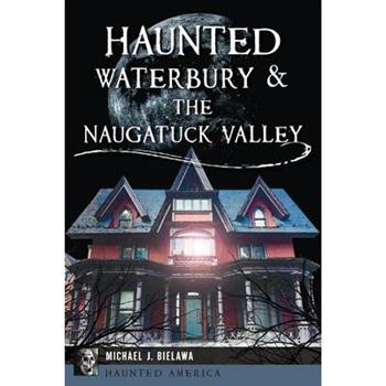 Haunted Waterbury & the Naugatuck Valley