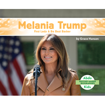Melania Trump: First Lady & Be