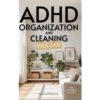ADHD Organization and Cleaning Made Easy