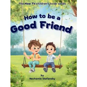 How to be a Good Friend