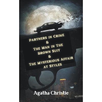 Partners in Crime & The Man in The Brown Suit & The Mysterious Affair at Styles