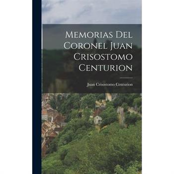 Memorias del Coronel Juan Crisostomo Centurion
