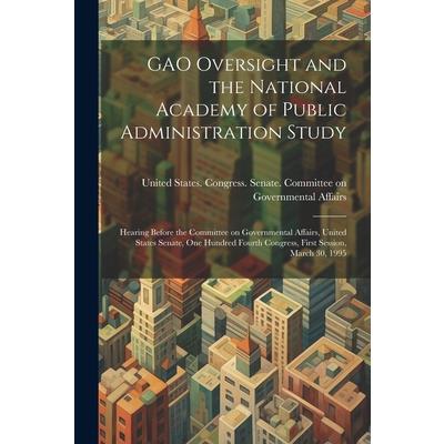 GAO Oversight and the National Academy of Public Administration Study