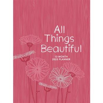 All Things Beautiful (2025 Planner)