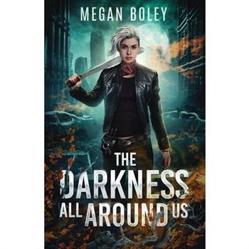 The Darkness All Around Us