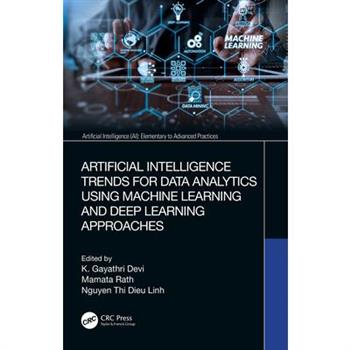Artificial Intelligence Trends for Data Analytics Using Machine Learning and Deep Learning Approaches