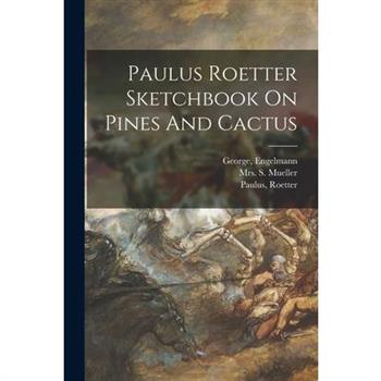 Paulus Roetter Sketchbook On Pines And Cactus