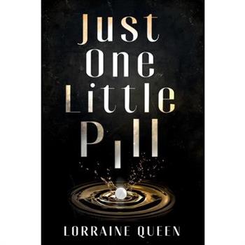 Just One Little Pill