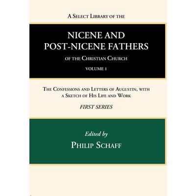 A Select Library of the Nicene and Post-Nicene Fathers of the Christian Church, First Series, Volume 1