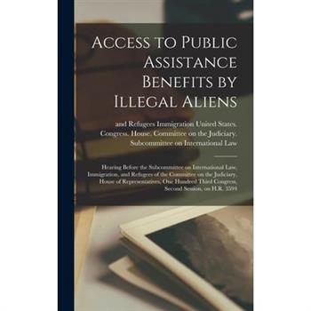 Access to Public Assistance Benefits by Illegal Aliens