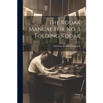 The Kodak Manual for No. 5 Folding Kodak
