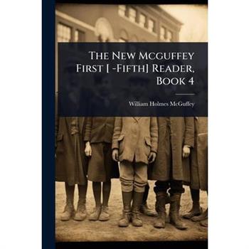 The New Mcguffey First [ -Fifth] Reader, Book 4