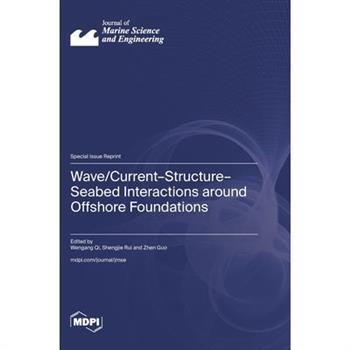 Wave/Current-Structure-Seabed Interactions around Offshore Foundations