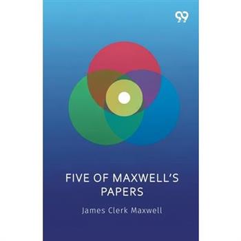 Five Of Maxwell's Papers