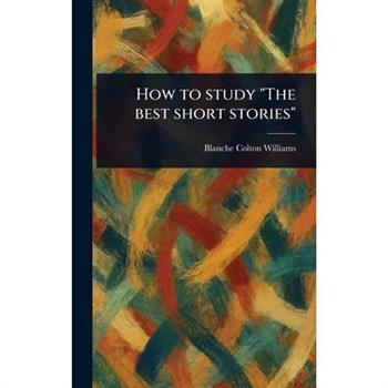 How to Study "The Best Short Stories"