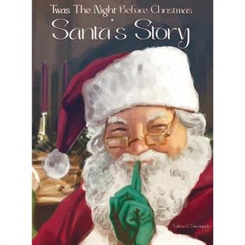 Twas The Night Before Christmas Santa's Story