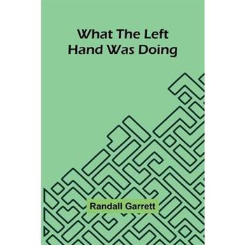What The Left Hand Was Doing