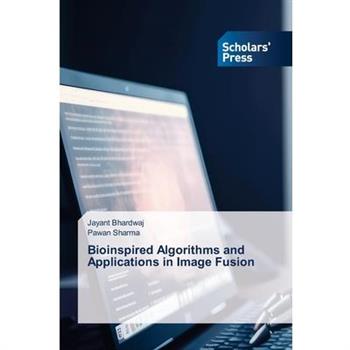 Bioinspired Algorithms and Applications in Image Fusion