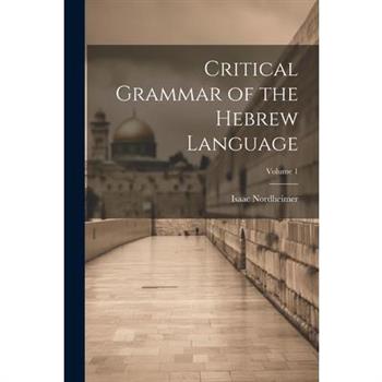 Critical Grammar of the Hebrew Language; Volume 1