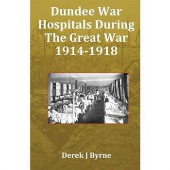 Dundee War Hospitals During The Great War 1914-1918