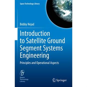 Introduction to Satellite Ground Segment Systems Engineering