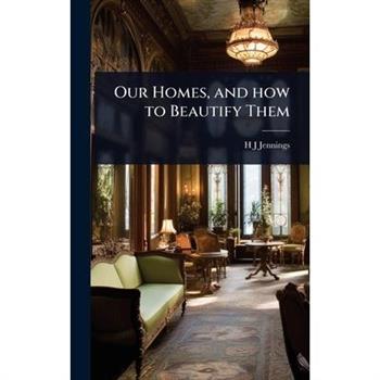 Our Homes, and how to Beautify Them