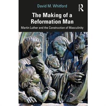 The Making of a Reformation Man