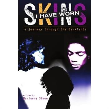 Skins I Have Worn a journey into the darklands