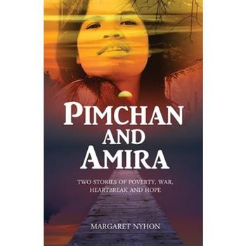 Pimchan and AmiraTwo stories of poverty, war, heartbreak and hope