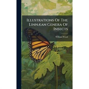 Illustrations Of The Linn?]an Genera Of Insects