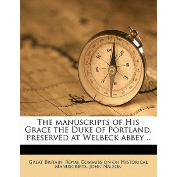The Manuscripts of His Grace the Duke of Portland, Preserved at Welbeck Abbey .. Volume 2