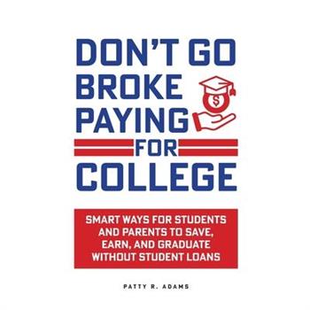 Don't Go Broke Paying for College