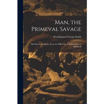 Man, the Primeval Savage