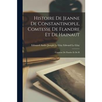 Histoire de Jeanne de Constantinople, Comtesse de Flandre et de Hainaut