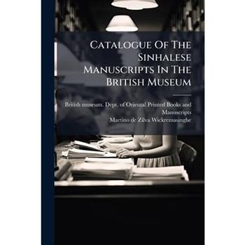 Catalogue Of The Sinhalese Manuscripts In The British Museum
