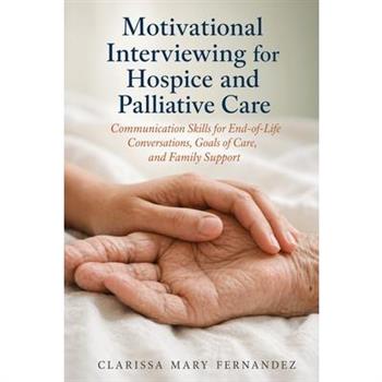 Motivational Interviewing for Hospice and Palliative Care