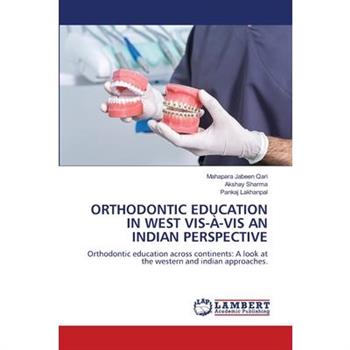 Orthodontic Education in West Vis-?-VIS an Indian Perspective