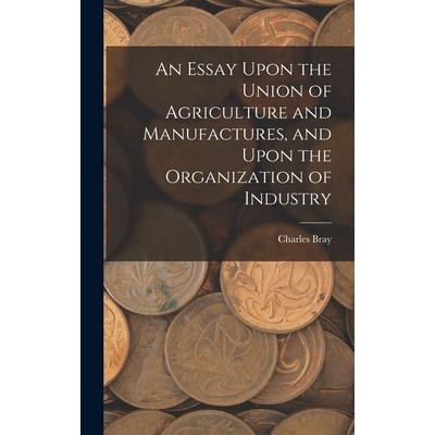 An Essay Upon the Union of Agriculture and Manufactures, and Upon the Organization of Industry